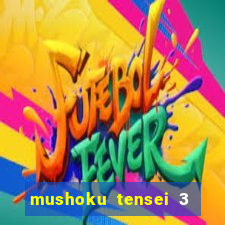 mushoku tensei 3 temporada dublado